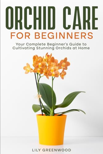 Orchid Care for Beginners: Your Complete Beginner's Guide to Cultivating Stunning Orchids at Home