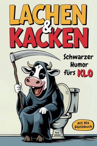 LACHEN & KACKEN | Schwarzer Humor fürs Klo! Das fiese, böse & gemeine Witzebuch für Erwachsene. Nichts für schwache Nerven!