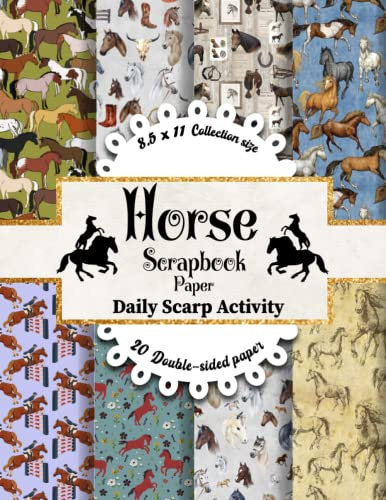 Horse Scrapbook Paper: Horses Theme Scrapbooking Paper, Double Sided Decorative Craft Paper For Junk Journal, Gift Wrapping, Decoupage, Journaling and ... Media, (Equestrian Pattern) Premium Colors