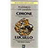 Vite parallele. Plutarco: Cimone introduz. note di S. Fuscagni; Lucullo introduz. e note di B. Scardigli, traduz. B. Mugelli. Testo greco a fronte.