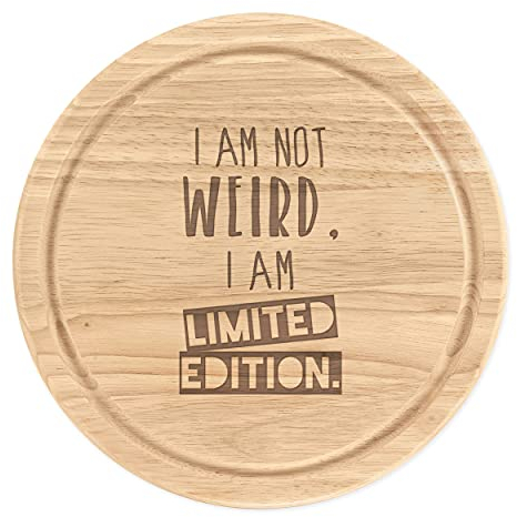 I Am Not Weird I Am Limited Edition Schneidebrett aus Holz, rund, 25 cm