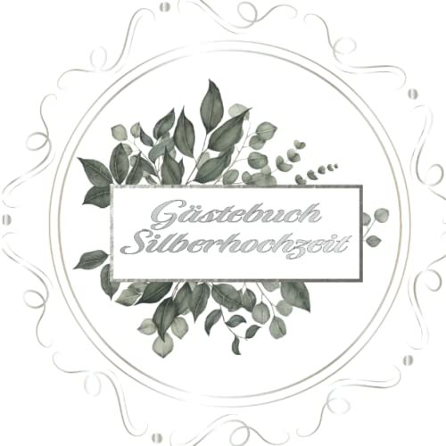 Gästebuch Silberhochzeit: Ein Erinnerungsbuch für Euren 25. Hochzeitstag | Geschenkidee zum Hochzeitstag für Eltern und Großeltern