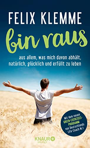 bin raus: aus allem, was mich davon abhält, natürlich und erfüllt zu leben