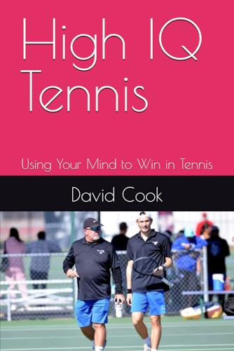 High IQ Tennis: Using Your Mind to Win in Tennis