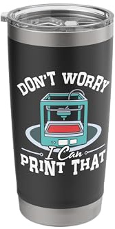 I Can Print That 3d Print Machine Filament Funny 3d Printer Stainless Steel Insulated Tumbler