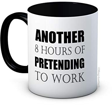 mug-tastic Another 8 Hours of Pretending to Work - Funny Hochwertigen Kaffee Tee Tasse