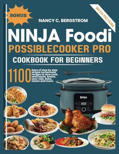 Ninja Foodi PossibleCooker Pro Cookbook For Beginners: 1100 days of step by step simple homemade recipes to slow cook, sear/saute, braise, sous vide, ... more (The Ninja Cookbook Collection Series)