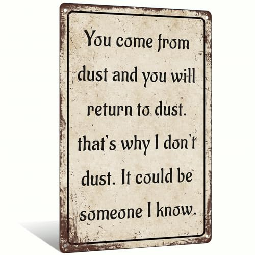 Funny Retro Metal Aluminum Sign You Come From Dust And You Will Return To Dust Sign for Yard Garage Cafe Stores Homes Bars Clubs Wall Decor 8x12 Inch (25158)