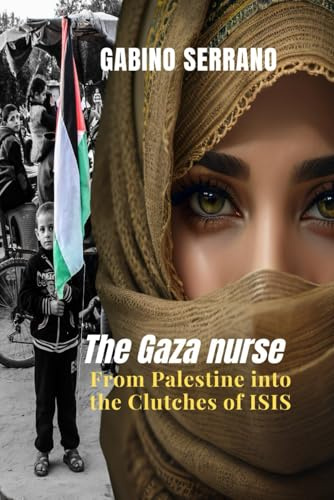 The Gaza Nurse: From Palestine into the Clutches of ISIS