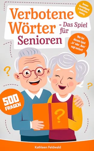 Verbotene Wörter – Das Spiel für Senioren: Wer hier „Ja“ oder „Nein“ sagt, verliert! – 500 Fragen als Demenz Beschäftigung und Gedächtnistraining für Senioren (Seniorenspiele)