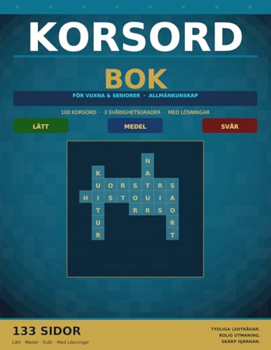Korsordsbok för Vuxna: 100 Korsord med Lösningar – Lätt, Medel och Svår – Allmänkunskap, Natur, Historia och Kultur – Den perfekta hjärnträningen för vuxna och seniorer