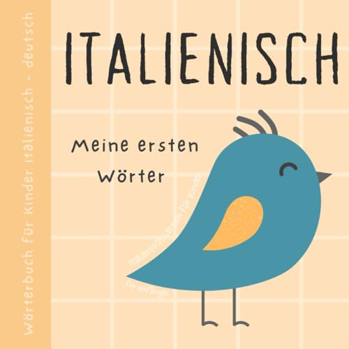 Wörterbuch Italienisch Deutsch, Meine ersten Wörter, Italienisch Lernen für Anfänger und Kinder: Vokabeln mit Bildern Italienisches Buch für Babys, Libri in italiano per bambini
