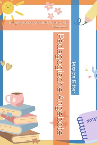 Pädagogische Angebote: Erfolgreich planen und durchführen für die Ausbildung