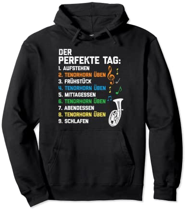 Der Perfekte Tag Tenorhorn Üben Blasinstrument Tenor Horn Pullover Hoodie
