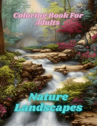 Relaxing Landscapes: Adult Coloring Books for Stress Relief & Mindfulness, Find Peace & Serenity with Amazing Nature Scenery,Forests,Beaches, Ideal ... Women, Seniors,Looking to Unwind and Escape