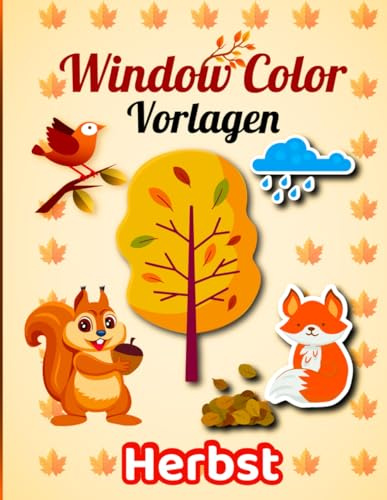Window Color Vorlagen Herbst: Herbstliche Fensterbilder – Über 70 liebevoll gestaltete Motive zum Ausmalen und Abpausen für Kinder und Erwachsene