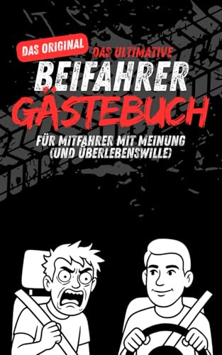 Beifahrer Gästebuch Das Original - das lustige Auto Gästebuch für Mitfahrer zum Ausfüllen, Lachen und Erinnern: Perfektes Geschenk für Fahranfänger, Führerschein, Roadtrips und Autofahrer mit Humor