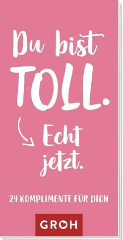 Du bist toll. Echt jetzt.: 24 Komplimente für dich: 24 Komplimente für dich | Komplimentkarten als kleines geschenk für Freunde oder Kollegen