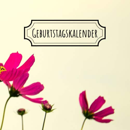 Geburtstagskalender: Geburtstagskalender Jahresunabhängig und Immerwährend | Blanko Geburtstagskalender Buch | Notizbuch für Geburtstage