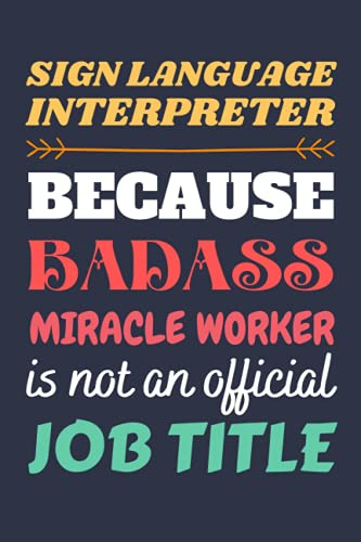 Sign Language Interpreter Gifts: Blank Lined Notebook Journal Diary Paper, a Funny and Appreciation Gift for Sign Language Interpreter to Write in
