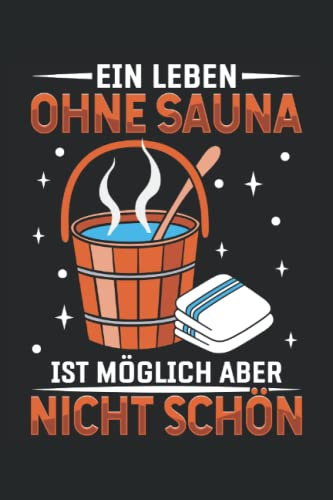 Ein Leben ohne Sauna ist möglich aber nicht schön: Herren Sauna Zubehör Notizbuch | DIN A5 | Liniert | 120 Seiten (German Edition)