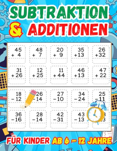 Subtraktion & Additionen für Kinder ab 6-12 Jahre: Mathe Übungen mit Lösungen - Tests in Mathe