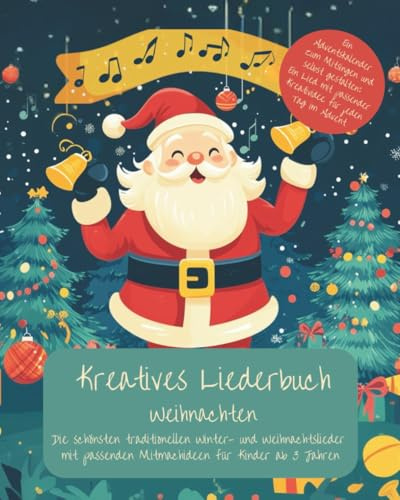 Kreatives Liederbuch Weihnachten: Die schönsten traditionellen Winter- und Weihnachtslieder mit passenden Mitmachideen für Kinder ab 3 Jahren