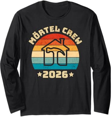 Hausbau 2026, Mörtel Crew, Mauermörtel, Richtfest, Bauhelfer Langarmshirt
