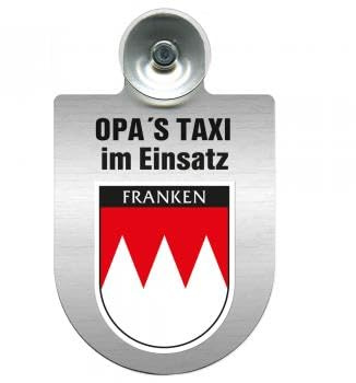 Einsatzschild Windschutzscheibe incl. Saugnapf - Opas Taxi im Einsatz - 309723 - incl. Regionen nach Wahl Farbe Region Franken