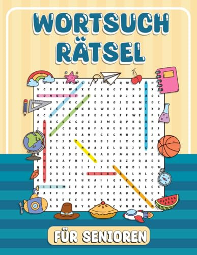 XXL Wortsuchrätsel für Senioren: Ein Rätselbuch mit großer Schrift: XXL Wortsuchrätsel im Großdruck für Senioren und Demenzkranke – Fördert ... geistige Fitness | Rätselheft für Oma und Opa