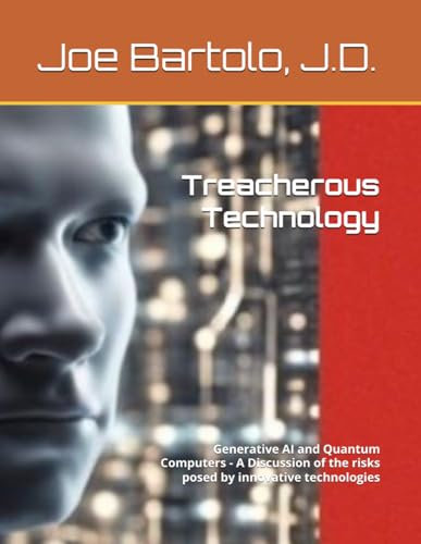 Treacherous Technology: Generative AI and Quantum Computers - A Discussion of the risks posed by innovative technologies