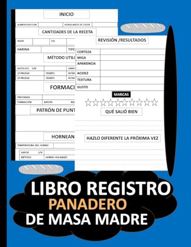 libro registro panadero de masa madre: Registre y documente sus proyectos de panificación con masa madre en este práctico diario del panadero.Formato de 8,5 x 11 pulgadas con 120 páginas.