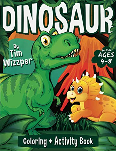 Dinosaur Coloring + Activity Book for Kids Ages 4-8: 60 Fun Activities Workbook For Learning: Awesome Mazes, Puzzles, Dino Facts, Dot To Dot, Word ... & Coloring Books for Kids (Ages 4-8))
