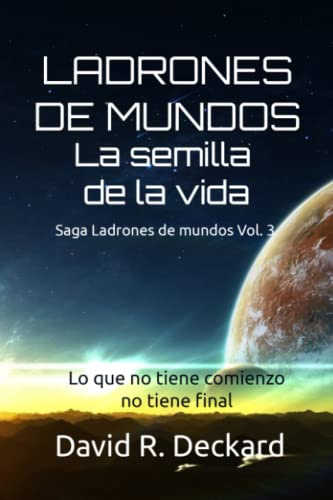 Ladrones de mundos La semilla de la vida: Saga Ladrones de Mundos Vol. 3