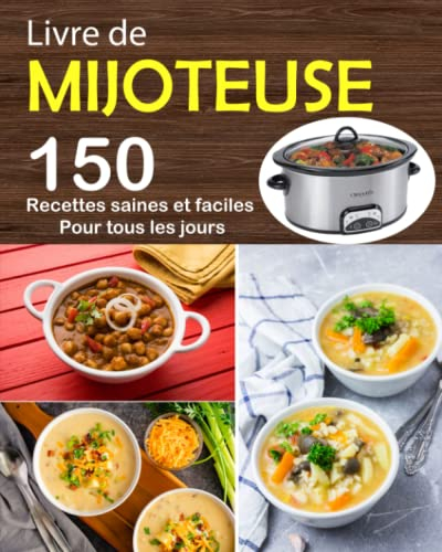 Livre de mijoteuse: 150 Recettes saines et faciles pour tous les jours