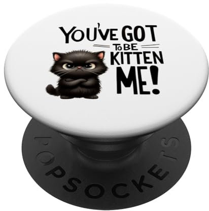 You’ve Got to Be Kitten Me Katze Lustig Süß Geschenkidee PopSockets Klebender PopGrip