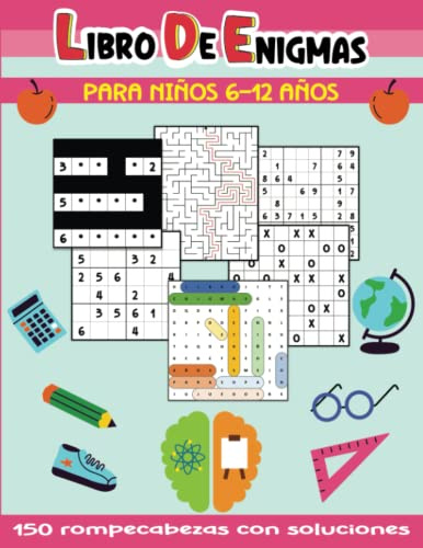 Libro De Enigmas Para Niños 6-12 años: 150 Pasatiempos y Acertijo para Niños Con soluciones: Sudokus 6x6 Y 9x9, Laberintos, Tic Tac logic, Sopa de ... Actividades Niños 6, 7, 8, 9, 10, 11, 12 años