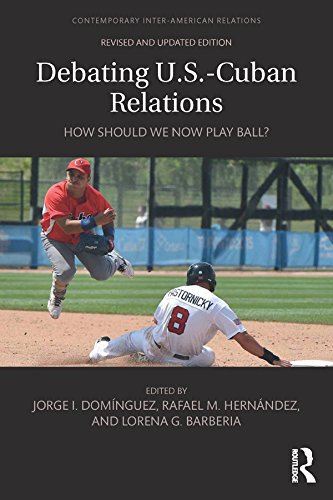 Debating U.S.-Cuban Relations: How Should We Now Play Ball? (Contemporary Inter-American Relations) (English Edition)