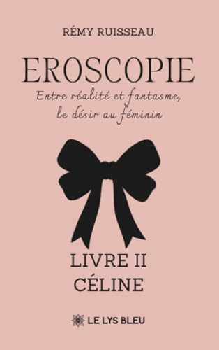 Eroscopie - Entre réalité et fantasme, le désir au féminin