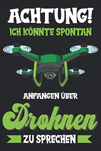 Drohne Quadrocopter Drohnenpilot Drohne fliegen Drone Notizbuch: Drohne mit Kamera | Mini Drohne | Drohne für Kinder und Profis