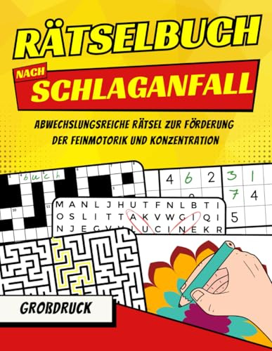 Rätselbuch nach Schlaganfall – Rätselspaß in Großdruck: Hilfsmittel zur Förderung von Feinmotorik, Konzentration & kognitiver Gesundheit – Ideal geschenke für Senioren und Patienten