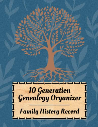 10 Generations Genealogy Organizer: Family Tree Ancestry Research, With Forms and Charts For Up To 1000 Family Members.