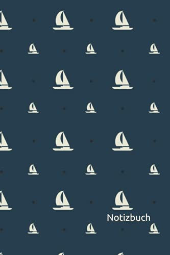 Notizbuch: Segeln Notizbuch | 6x9 Zoll DIN A5 | 120 Seiten Punktraster | Segelschiff Notizheft | Segelboot Tagebuch | Segler Geschenk
