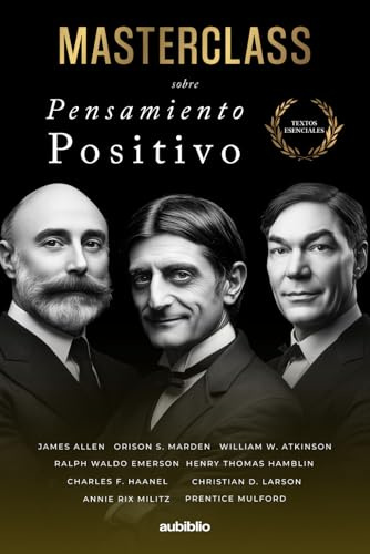 Masterclass sobre Pensamiento Positivo: Reprograma tu mente y aprende a vivir con calma y claridad (Textos esenciales)