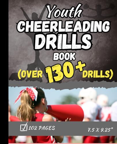 Youth Cheerleading Drills Book: Over 130 Youth Cheerleading Drills and Games for young kids, middle school and junior high cheerleaders.