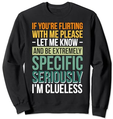 If You're Flirting With Me Please Let Me Know Célibataire Sweatshirt