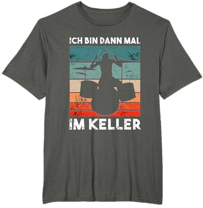 Ich Bin dann mal im Keller - Drummer Geschenk T-Shirt
