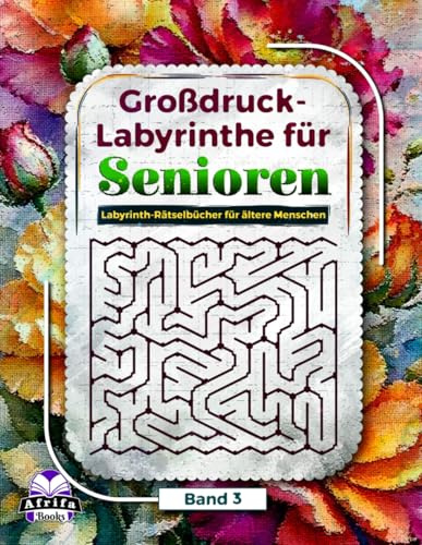 Großdruck-Labyrinthe für Senioren: Labyrinth-Rätselbücher für ältere Menschen, Logik- und Gehirn-Aktivitätsbuch für Spaß und Entspannung (Alte, ... 3 (Gedächtnisspiele für Senioren, Band 7)