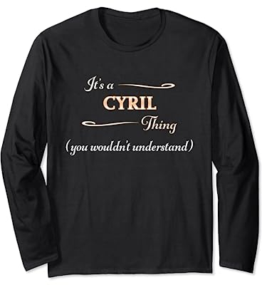 C'est un truc de CYRIL, vous ne le comprendriez pas | Name Gift - Manche Longue