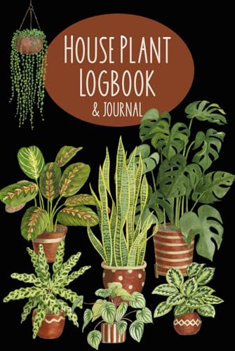 House Plant Logbook: Indoor Gardening Journal for Recording Plant Care and Growth